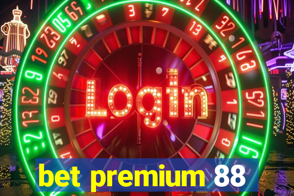 bet premium 88